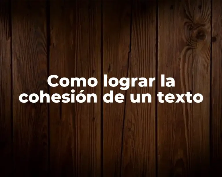 Como lograr la cohesión de un texto