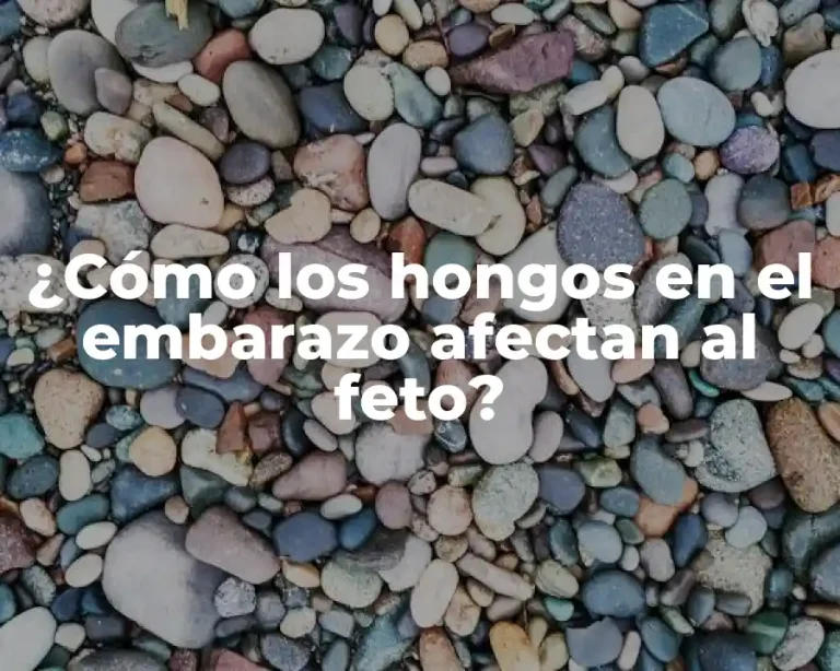 ¿Cómo los hongos en el embarazo afectan al feto?