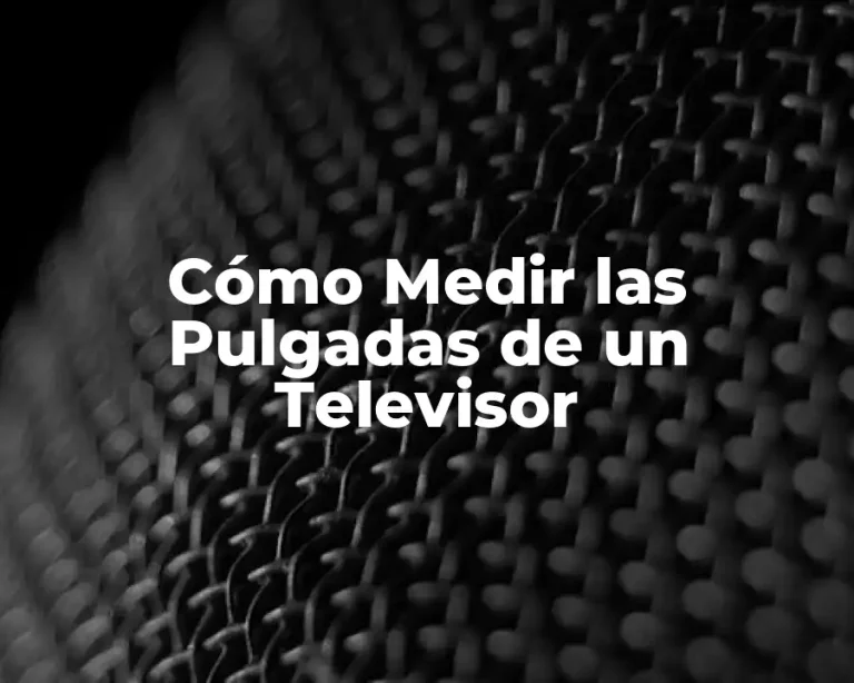 Cómo Medir las Pulgadas de un Televisor