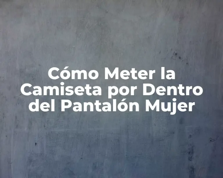 Cómo Meter la Camiseta por Dentro del Pantalón Mujer