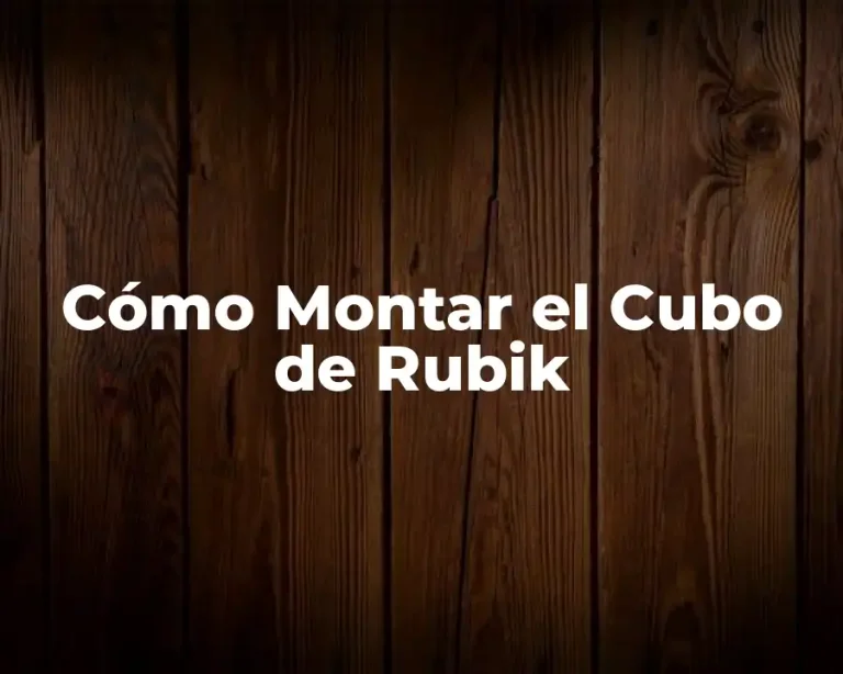 Cómo Montar el Cubo de Rubik