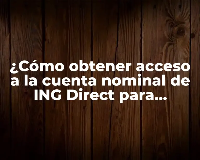 ¿Cómo obtener acceso a la cuenta nominal de ING Direct para clientes?