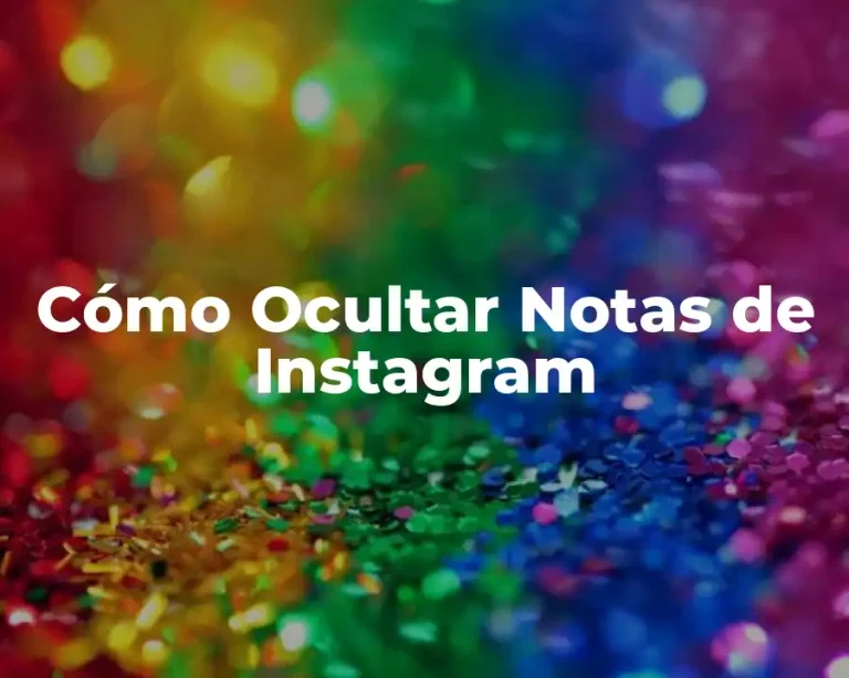 Cómo Ocultar Notas de Instagram