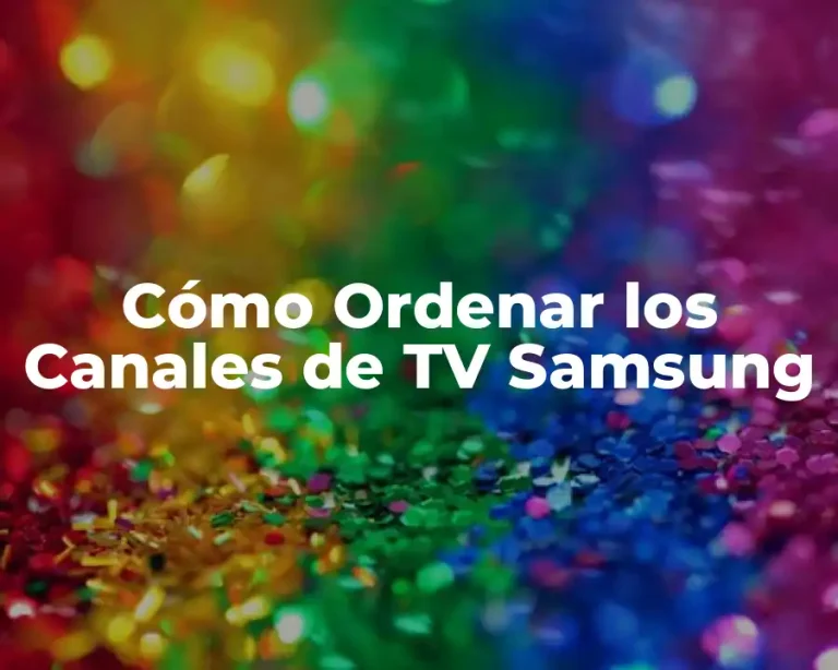 Cómo Ordenar los Canales de TV Samsung