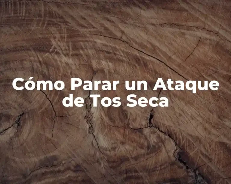 Cómo Parar un Ataque de Tos Seca