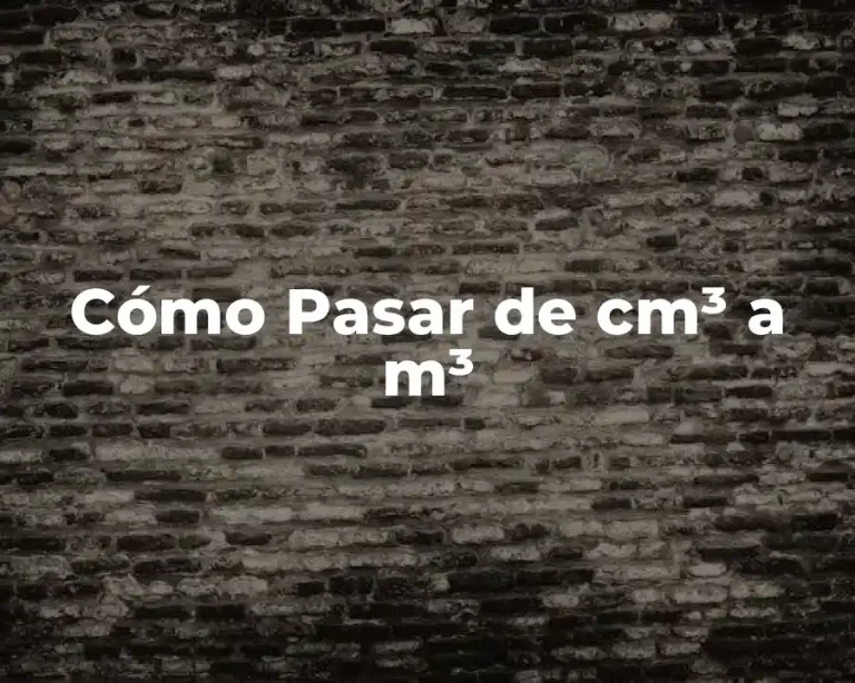 Cómo Pasar de cm³ a m³