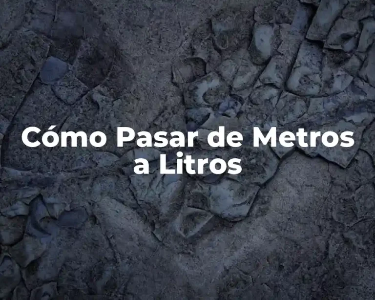 Cómo Pasar de Metros a Litros
