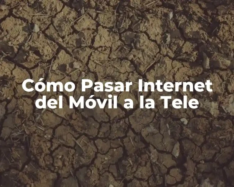 Cómo Pasar Internet del Móvil a la Tele