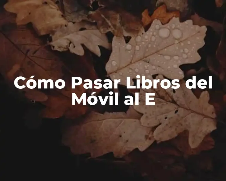 Cómo Pasar Libros del Móvil al E
