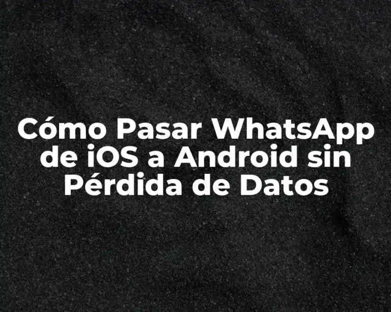 Cómo Pasar WhatsApp de iOS a Android sin Pérdida de Datos
