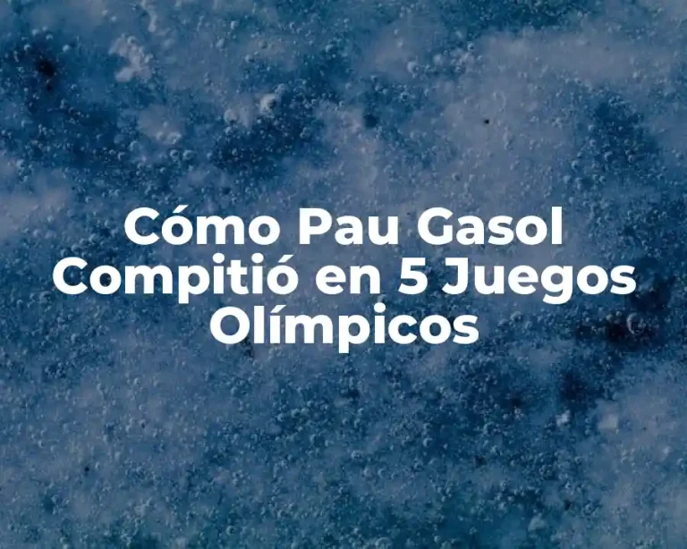 Cómo Pau Gasol Compitió en 5 Juegos Olímpicos