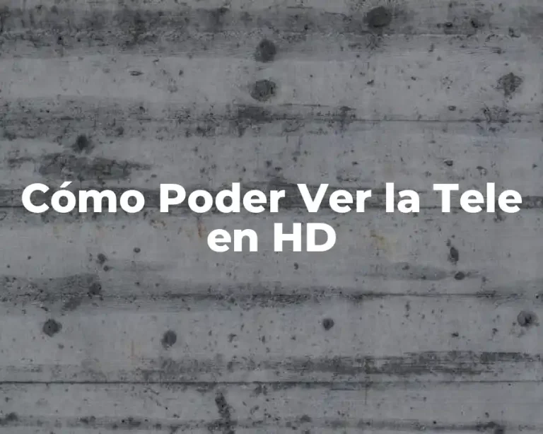 Cómo Poder Ver la Tele en HD