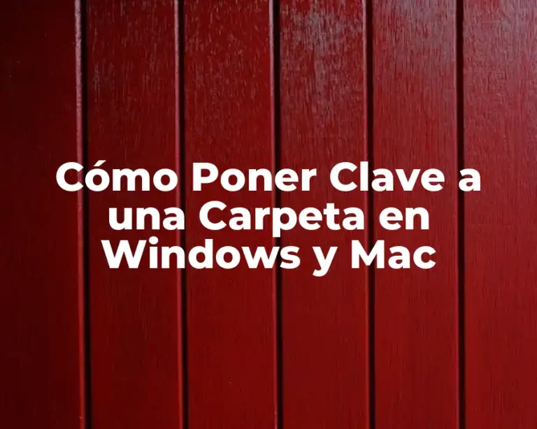 Cómo Poner Clave a una Carpeta en Windows y Mac