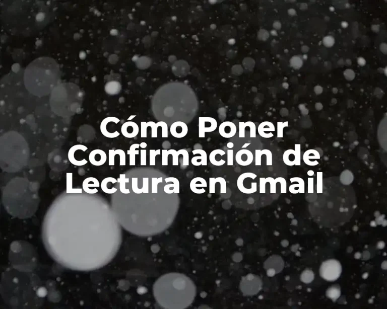 Cómo Poner Confirmación de Lectura en Gmail