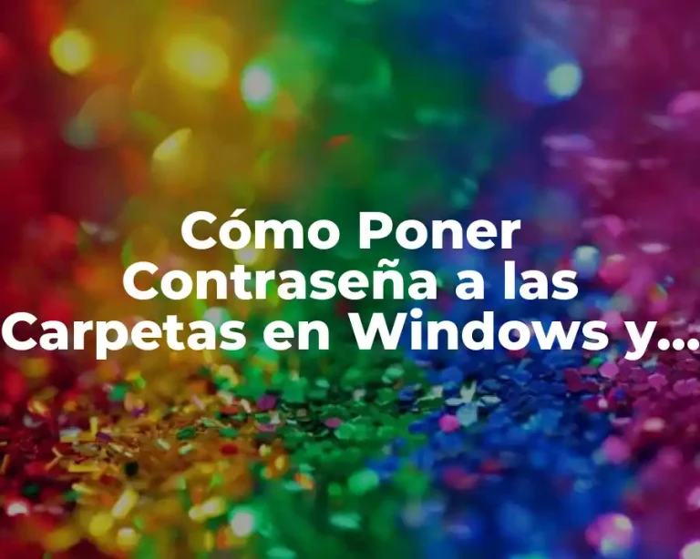 Cómo Poner Contraseña a las Carpetas en Windows y Mac