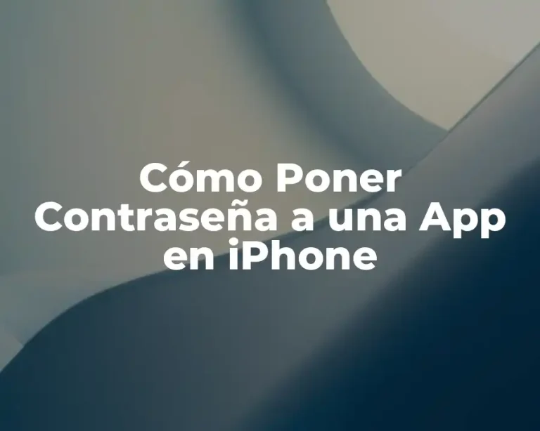 Cómo Poner Contraseña a una App en iPhone