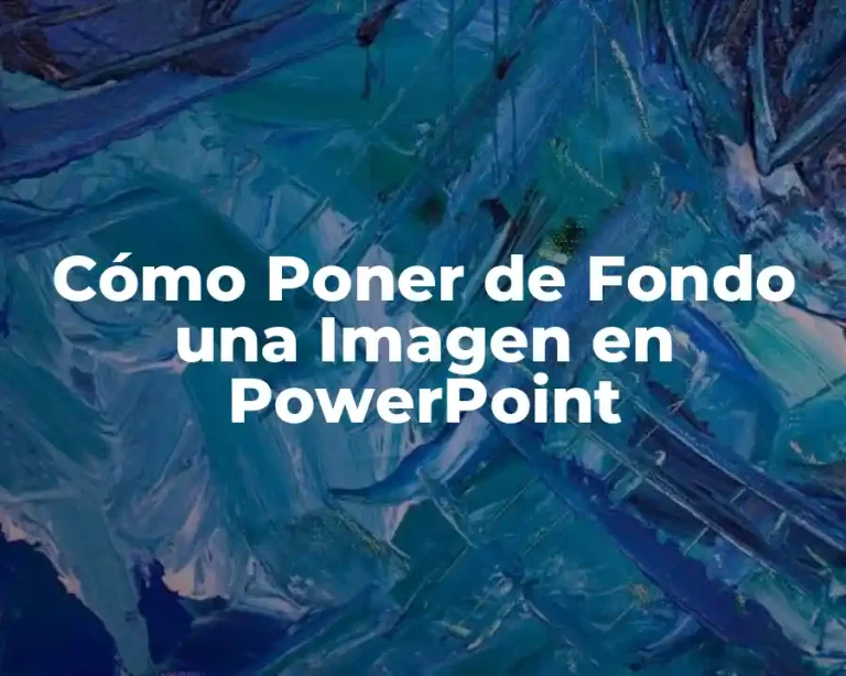 Cómo Poner de Fondo una Imagen en PowerPoint