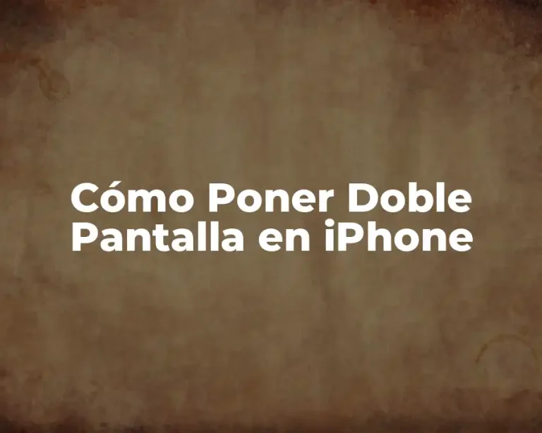 Cómo Poner Doble Pantalla en iPhone
