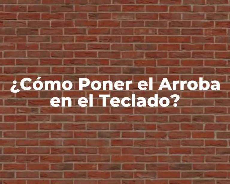 ¿Cómo Poner el Arroba en el Teclado?