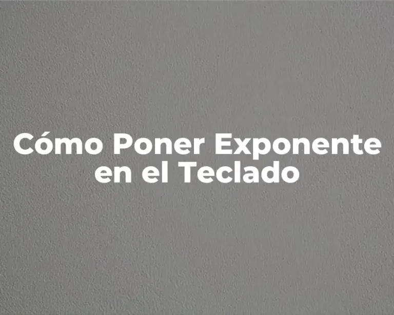 Cómo Poner Exponente en el Teclado