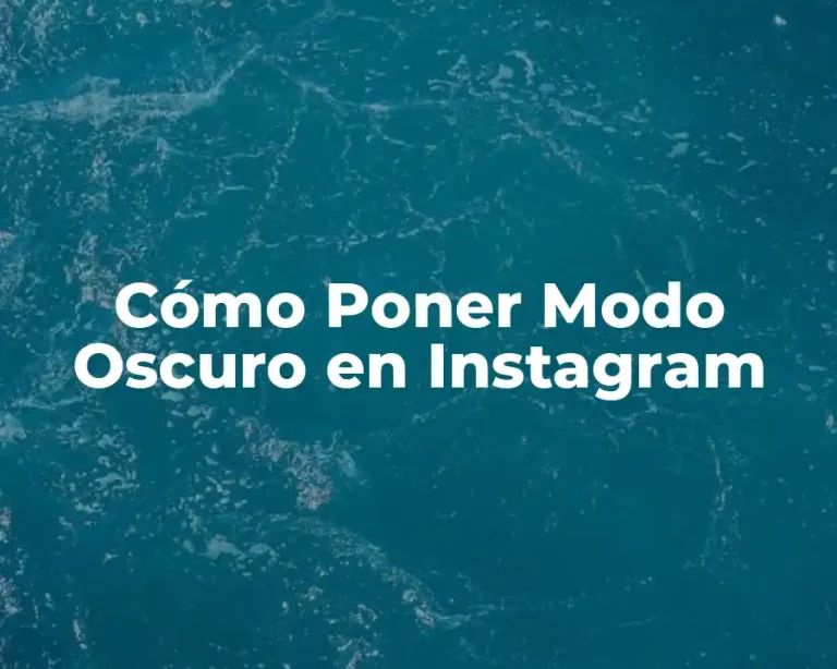 Cómo Poner Modo Oscuro en Instagram