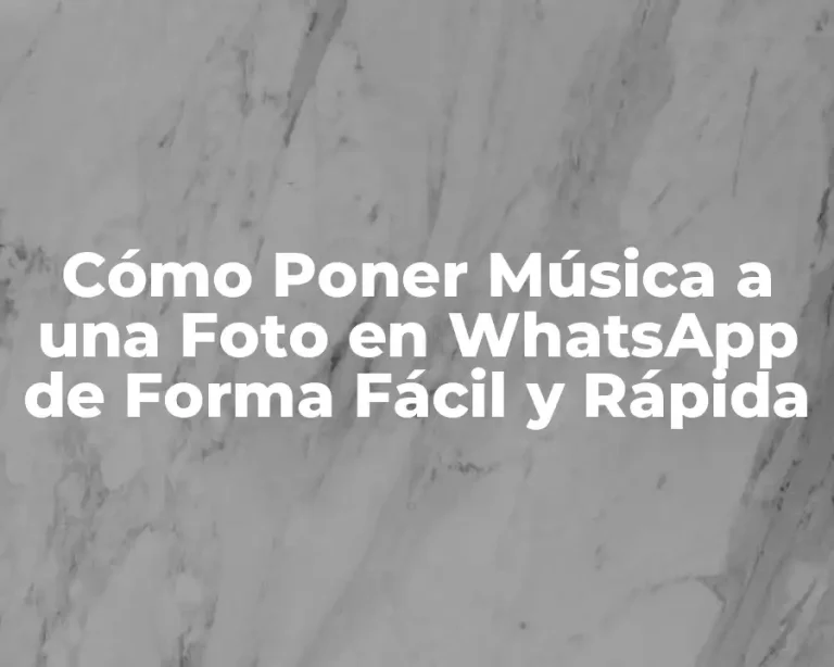 Cómo Poner Música a una Foto en WhatsApp de Forma Fácil y Rápida