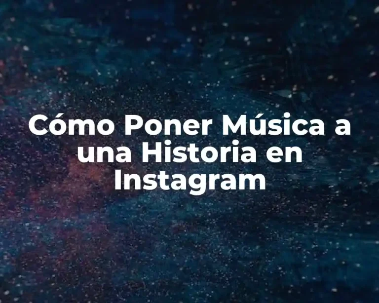 Cómo Poner Música a una Historia en Instagram
