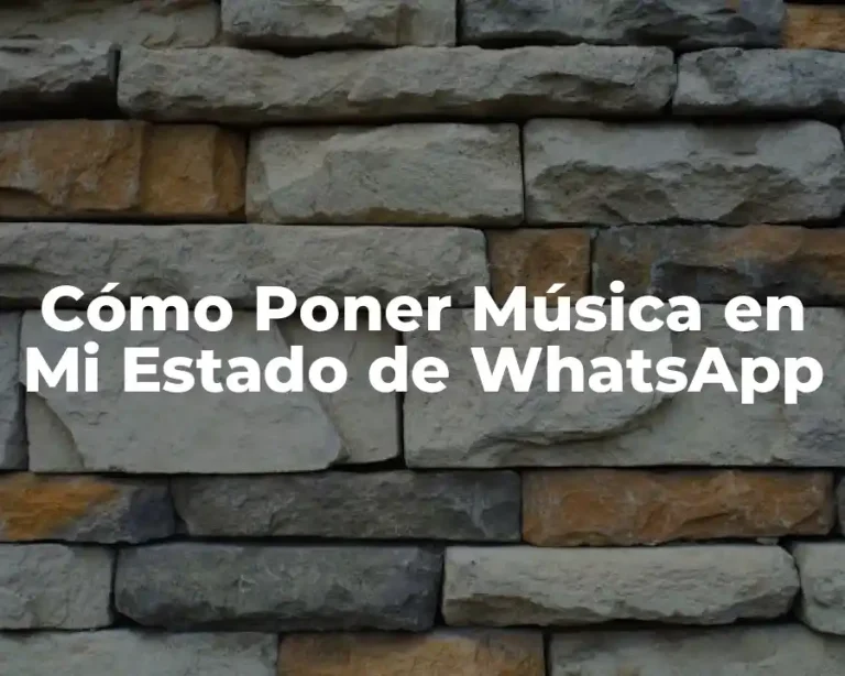 Cómo Poner Música en Mi Estado de WhatsApp