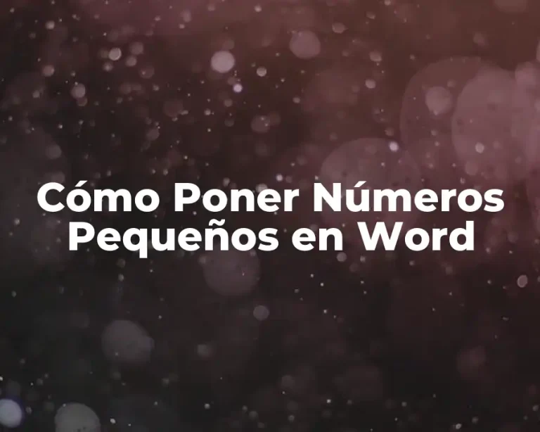 Cómo Poner Números Pequeños en Word