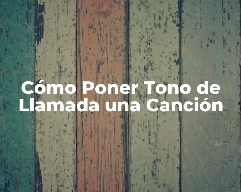 Cómo Poner Tono de Llamada una Canción