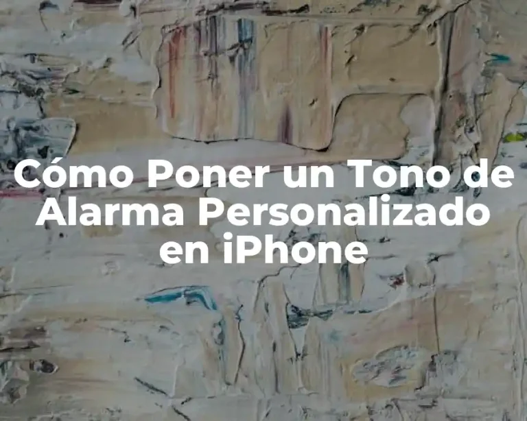 Cómo Poner un Tono de Alarma Personalizado en iPhone