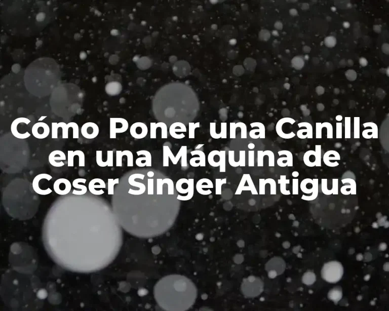 Cómo Poner una Canilla en una Máquina de Coser Singer Antigua