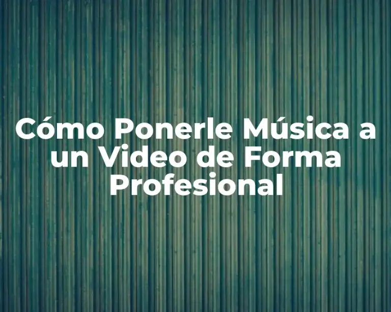 Cómo Ponerle Música a un Video de Forma Profesional