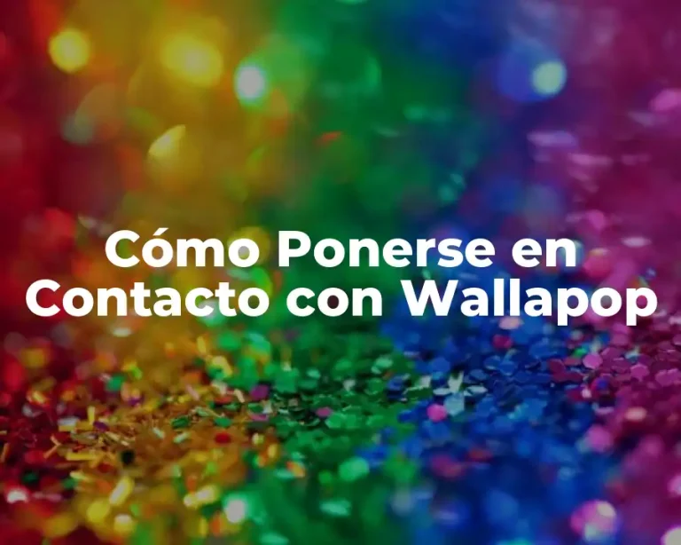 Cómo Ponerse en Contacto con Wallapop