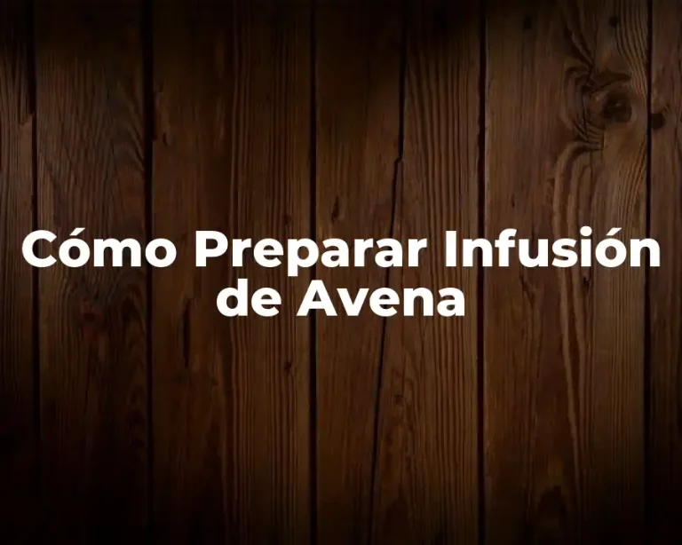 Cómo Preparar Infusión de Avena