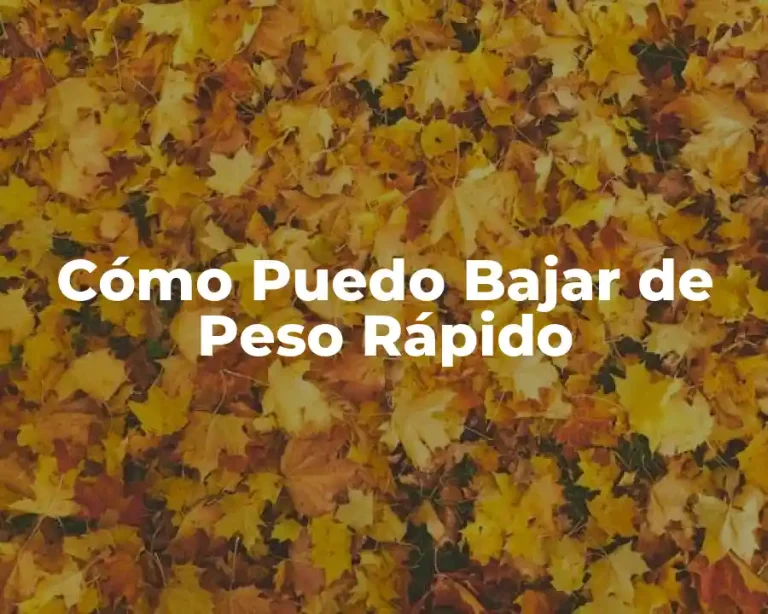 Cómo Puedo Bajar de Peso Rápido