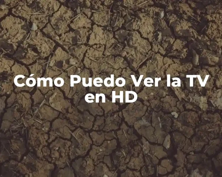 Cómo Puedo Ver la TV en HD