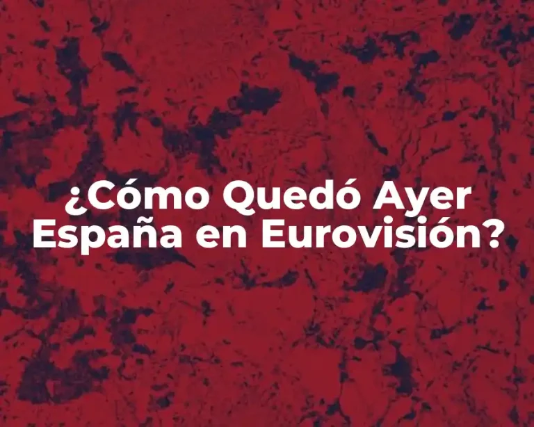 ¿Cómo Quedó Ayer España en Eurovisión?