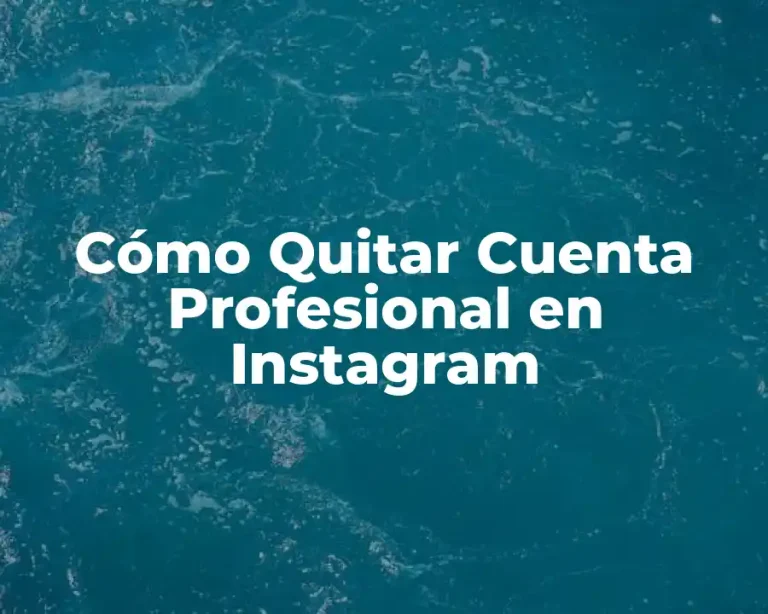 Cómo Quitar Cuenta Profesional en Instagram