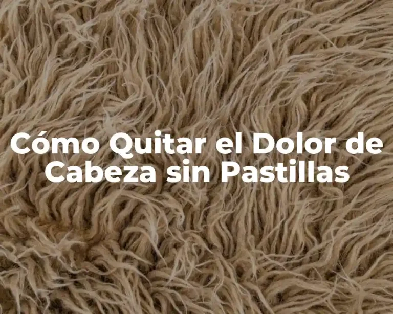 Cómo Quitar el Dolor de Cabeza sin Pastillas