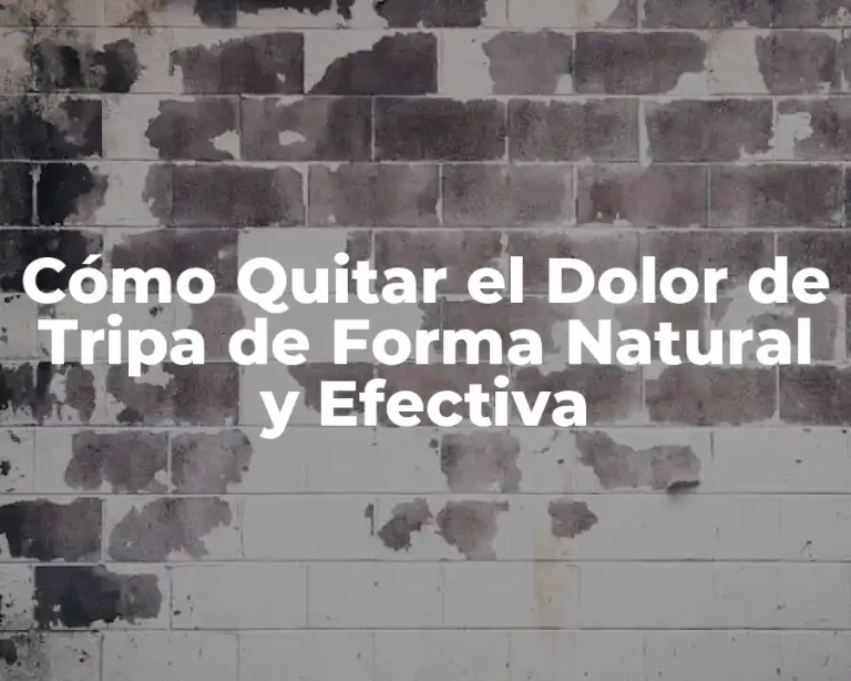 Cómo Quitar el Dolor de Tripa de Forma Natural y Efectiva
