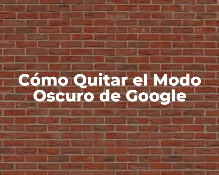 Cómo Quitar el Modo Oscuro de Google