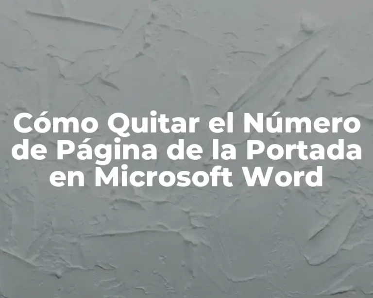 Cómo Quitar el Número de Página de la Portada en Microsoft Word