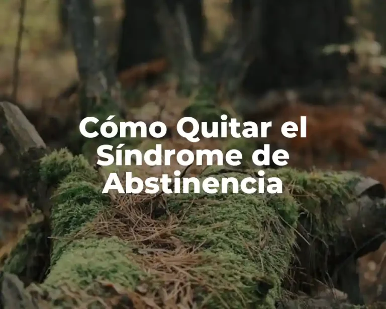 Cómo Quitar el Síndrome de Abstinencia