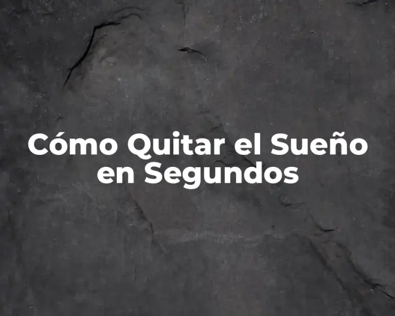 Cómo Quitar el Sueño en Segundos