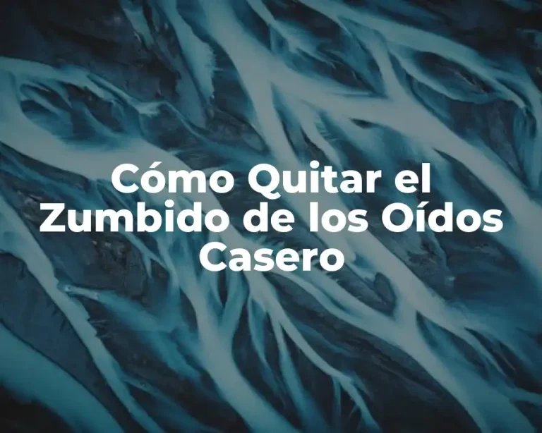 Cómo Quitar el Zumbido de los Oídos Casero