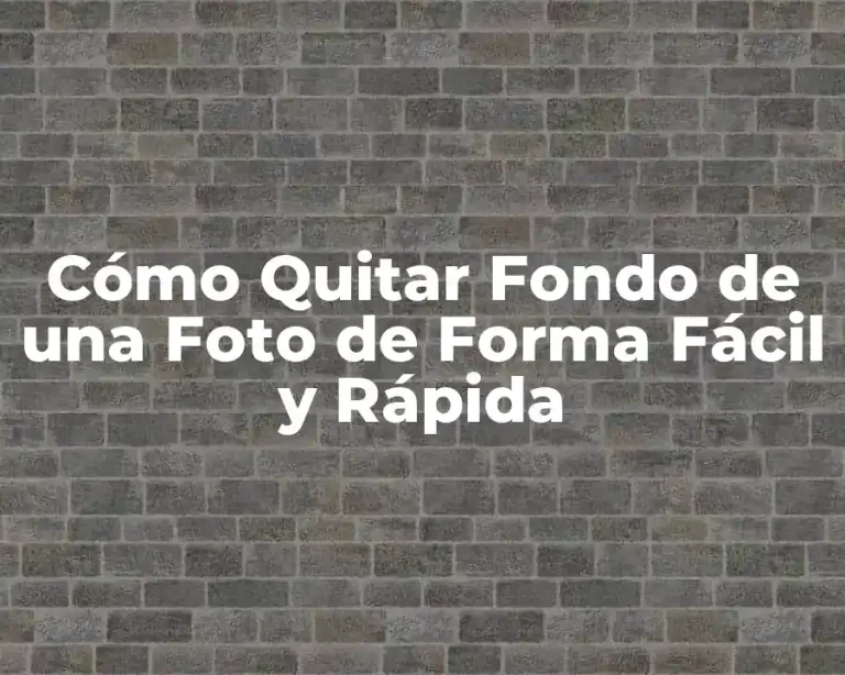 Cómo Quitar Fondo de una Foto de Forma Fácil y Rápida
