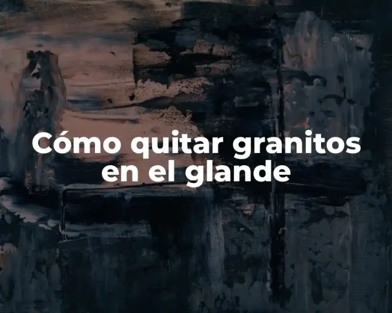 Cómo quitar granitos en el glande