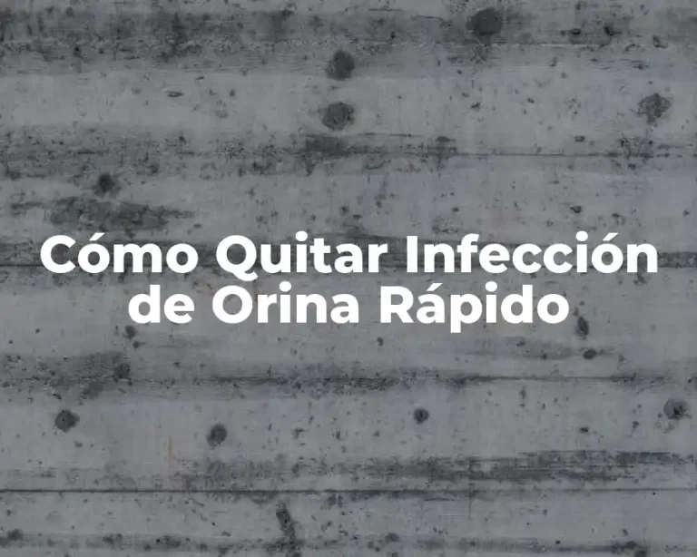 Cómo Quitar Infección de Orina Rápido