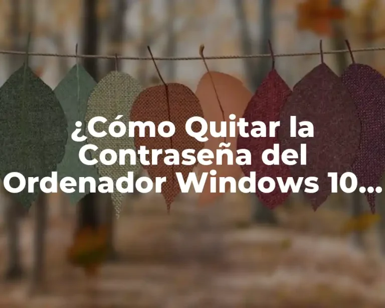 ¿Cómo Quitar la Contraseña del Ordenador Windows 10 de Forma Segura?
